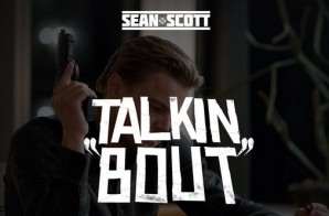 Sean Scott – Talkin Bout (Video)