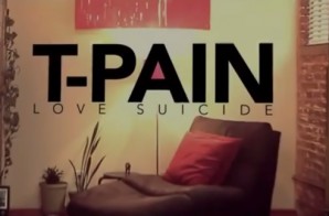 T-Pain – Love Suicide Ft Severe (Video)