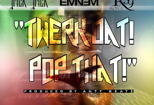 Trick Trick – Twerk Dat! Pop That! Ft. Eminem & Royce Da 5’9