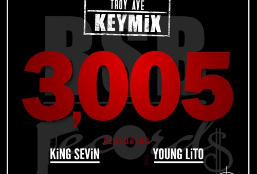 Troy Ave – 3005 (Keymix) Ft. Young Lito & King Sevin
