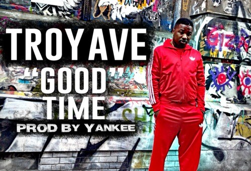 Troy Ave – Good Time