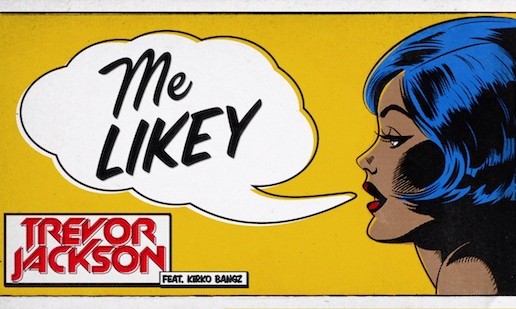 Trevor Jackson – Me Likey Ft. Kirko Bangz