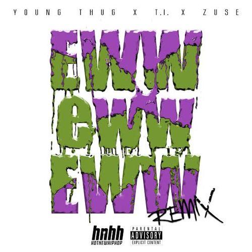young-thug-eww-eww-eww-remix-ft-t-i-zuse-HHS1987-2014 Young Thug - Eww Eww Eww (Remix) Ft. T.I. & Zuse  