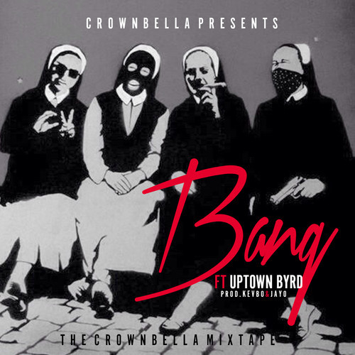 zay-bella-bang-ft-uptown-byrd-HHS1987-2014 Zay Bella - Bang Ft. Uptown Byrd  
