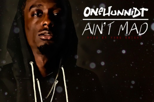 Onehunnidt – Ain’t Mad