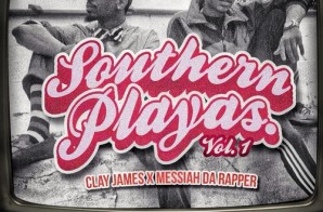 Clay James & Messiah Da Rapper – Southern Playas Vol. 1 (Mixtape) (Hosted by DJ Iceberg)