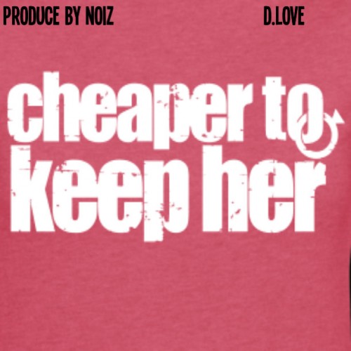 D.love-Cheaper-to-Keeper-feat.-DJ-B-Prod.-by-Noiz-1-500x500 D.love - Cheaper To Keeper Feat. DJ $B (Prod. By Noiz)  