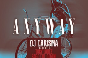 DJ Carisma – Anyway feat. Tory Lanez, Eric Bellinger, Mishon & Sage The Gemini (Prod. by League Of Starz)