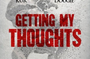 Dougie – Getting My Thoughts Ft. Kur