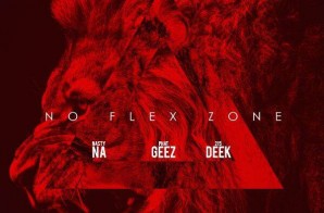 Phat Geez x Nasty Na x Deek – No Flex Zone Freestyle