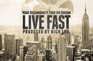Marc Bucannons – Live Fast (Prod. Rich Lou) ft. Fred The Godson
