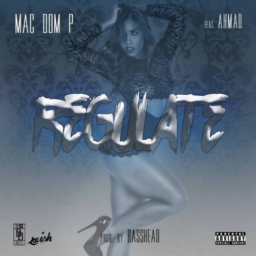 Mac-Dom-P-Regulate-feat.-Ahmad--500x500 Mac Dom P - Regulate Feat. Ahmad  