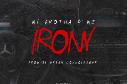 My Brotha & Me – The Irony (Prod. By Urban Connoisseur)