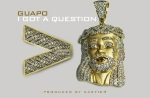 Guapo – I Got A Question