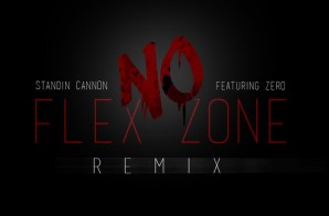 Standin Cannon – No Flex Zone Ft. Zero