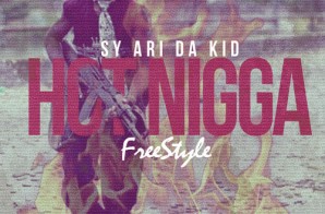 Sy Ari Da Kid – Hot Nigga (Freestyle)