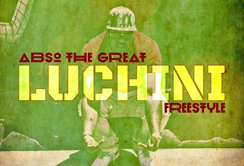 Abso The Great – Luchini (Freestyle)
