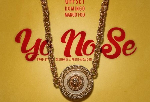 Domingo x Mango x Offset – Yo No Se (Prod. by DeeMoney & Phenom)