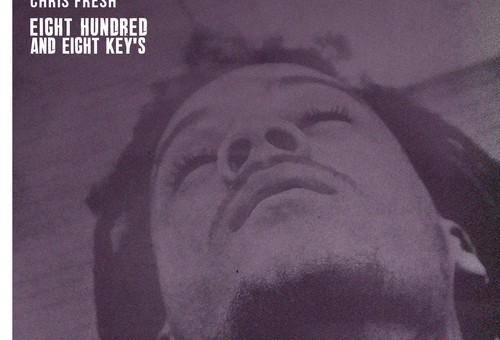 Key! x Chris Fresh – Eight Hundred And Eight Keys (Mixtape)