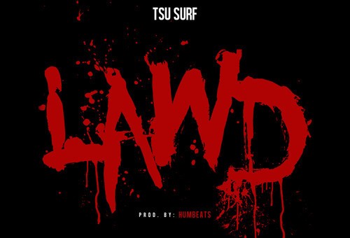 Tsu Surf – Lawd (Prod. HumBeats)