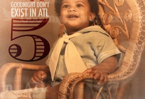 DJ MLK – GoodNight Don’t Exist In ATL 5 (Mixtape)