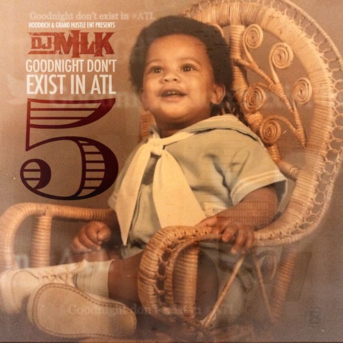 cover6 DJ MLK - GoodNight Don't Exist In ATL 5 (Mixtape)  