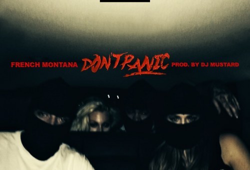 French Montana – Don’t Panic (Prod. by DJ Mustard)