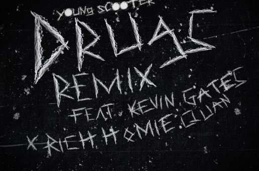 Young Scooter x Rich Homie Quan x Kevin Gates – Drugs (Remix)