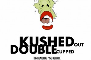 Rari – Kushed Out Double Cupped Ft. Pyro Methane (Prod. By High Def Razjah)