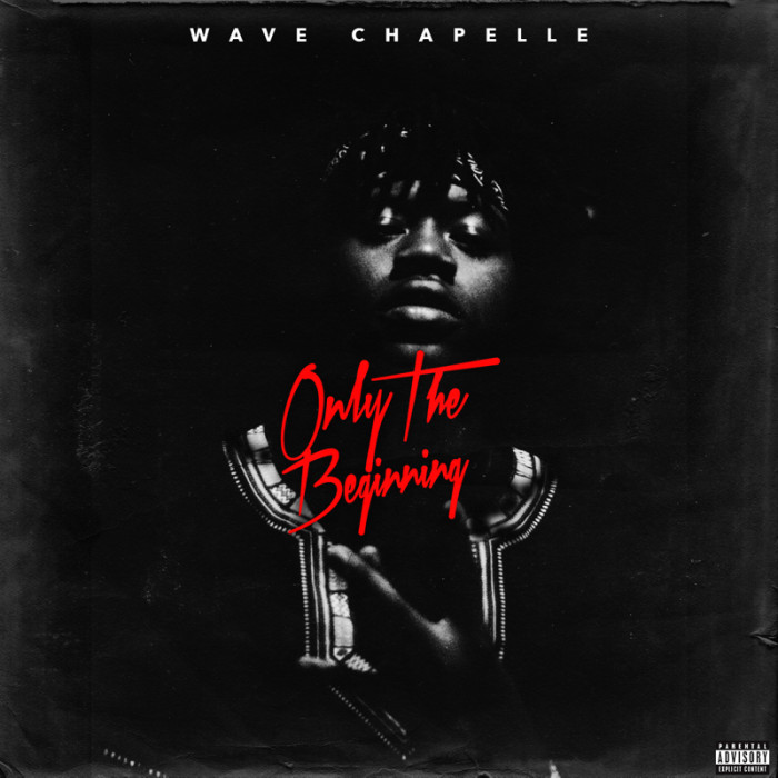 only-the-beginning-1 Wave Chapelle - Only The Beginning (Mixtape Artwork) 