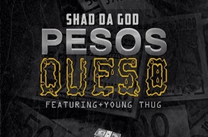 Shad Da God x Young Thug – Pesos Queso (Remix)