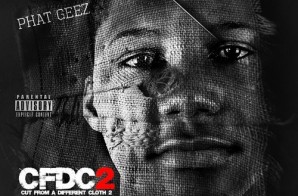 Phat Geez – Cut From A Different Cloth 2 (Mixtape)