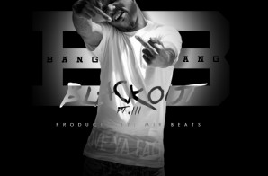 Bang Bang – BlackOut Freestyle Pt. 3 (Prod. Mirz Beatz)
