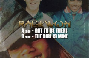 Raekwon – Got To Be There/The Girl Is Mine