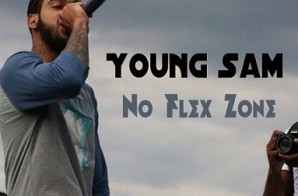 Young Sam – No Flex Zone x Seen It All Freestyle