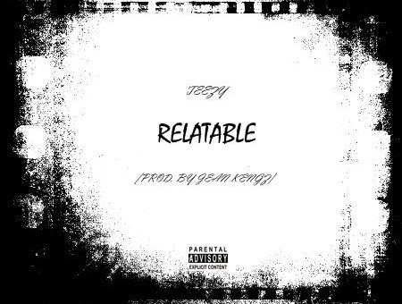 Teezy – Relatable