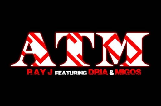 Ray J x Dria x Migos – ATM