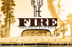Uptown Byrd – We Got The Fire (Prod. by Mizzy Beatz)