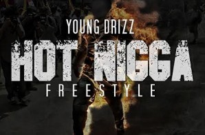 Drizz – Hot Nigga (Freestyle)