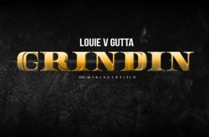 Louie V Gutta – Grindin