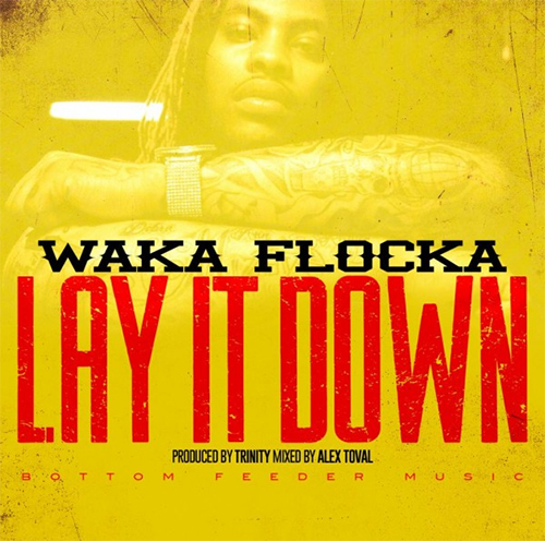 waka-flocka-lay-it-down-HHS1987-2014 Waka Flocka - Lay It Down  