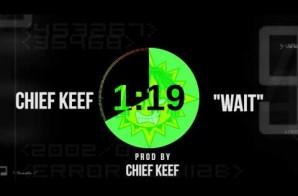 Chief Keef – Wait (Prod by Chief Keef)