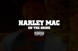 Harley Mac – On The Grind (Prod. By Mac Beats)