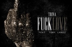 Trina x Tory Lanez – Fuck Love