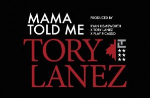 Tory Lanez – Mama Told Me