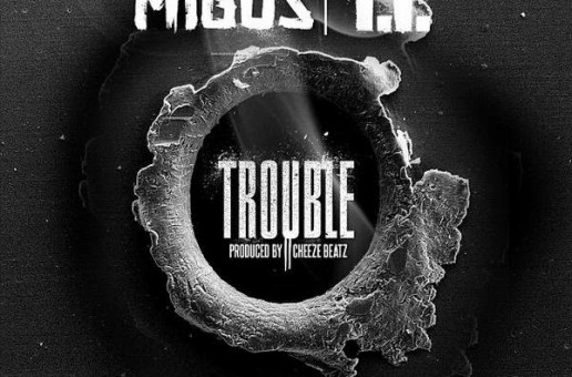 Migos x T.I. – Trouble (Prod. by TM88)