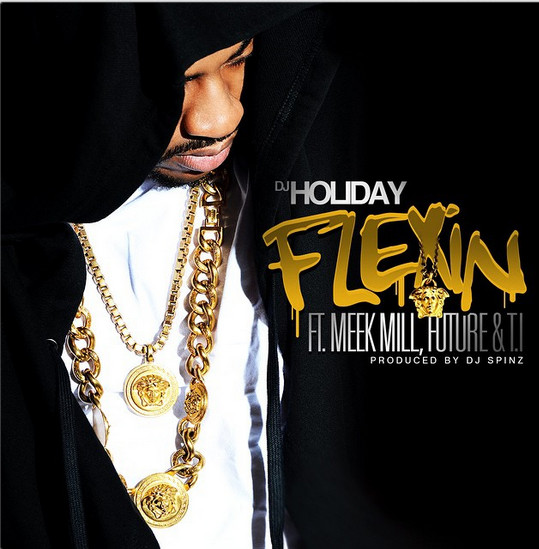 DJ-Holiday-Flexin-Cover-1 DJ Holiday x Meek Mill x Future x T.I. - Flexin (Prod. by DJ Spinz) (Single Artwork)  