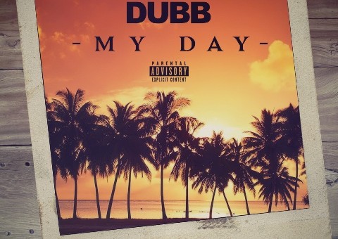 DUBB – My Day (Prod. Cy Fyre, Trumpet dude & B Ham)