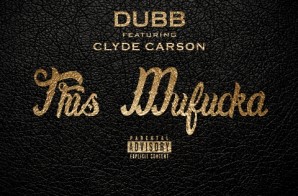 D.U.B.B. – This Mufucka Ft. Clyde Carson (Prod. By Resource)