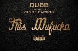 DUBB – This Mufucka feat. Clyde Carson (Prod. by Resource)